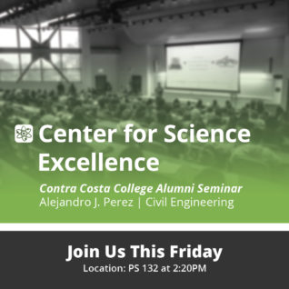 Center for Science Excellence Contra Costa College Alumni Seminar Join Us Friday in PS 132 at 2:20 p.m.