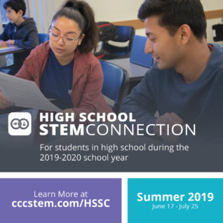 High School STEM Connection Summer 2019 June 17 - July 25, Learn More at http://cccstem.com/HSSC