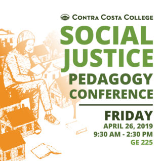 Social Jusitce Pedagogy Conference Friday April 26, 2019 9:30 a.m. to 2:30 p.m. in GE 225